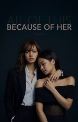 All of this is because of her  | JENLISA
