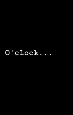 O'clock..