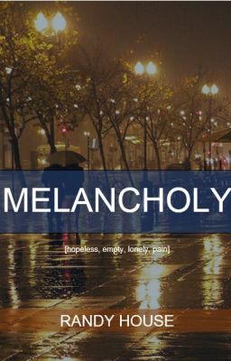 Melancholy. Poetry by Randy House
