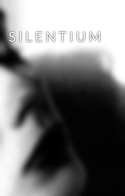 S I L E N T I U M