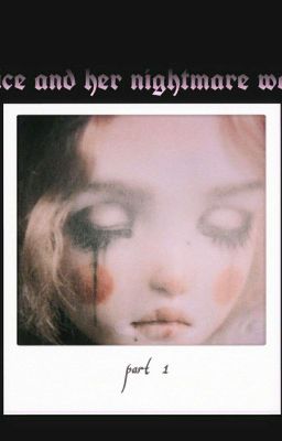 Alice and her nightmare world♡