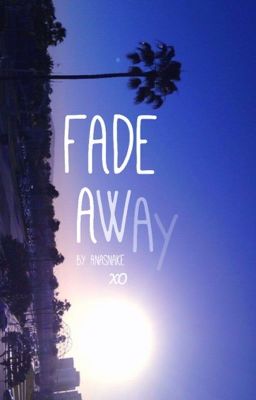 FADE AWAY