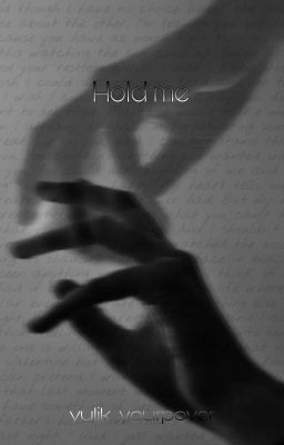 Hold Me// Держи Меня 
