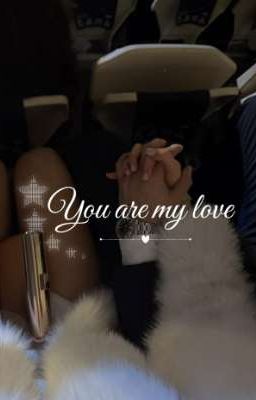 You are my love | ты - любовь моя