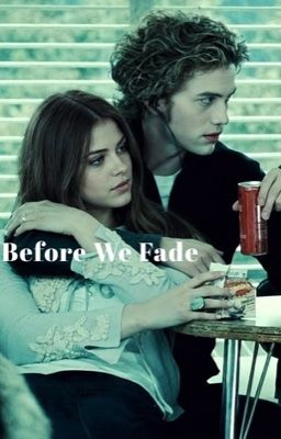 Before We Fade | Twilight  