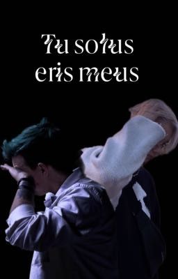 Tu solus eris meus
